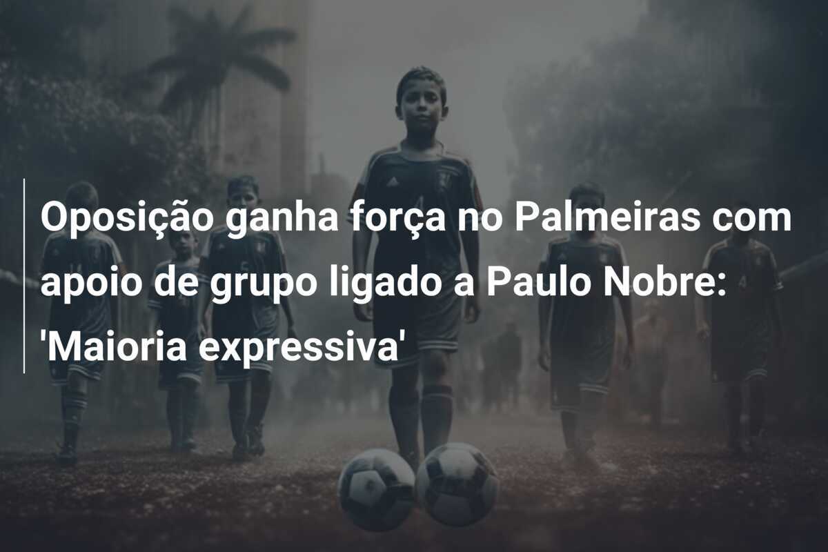 Oposição ganha força no Palmeiras com apoio de grupo ligado a Paulo Nobre: 'Maioria expressiva'