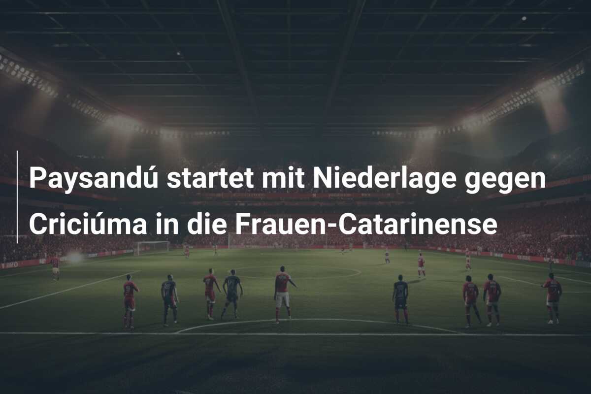 Paysandú startet mit Niederlage gegen Criciúma in die Frauen-Catarinense