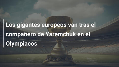 Los gigantes europeos van tras el compañero de Yaremchuk en el Olympiacos