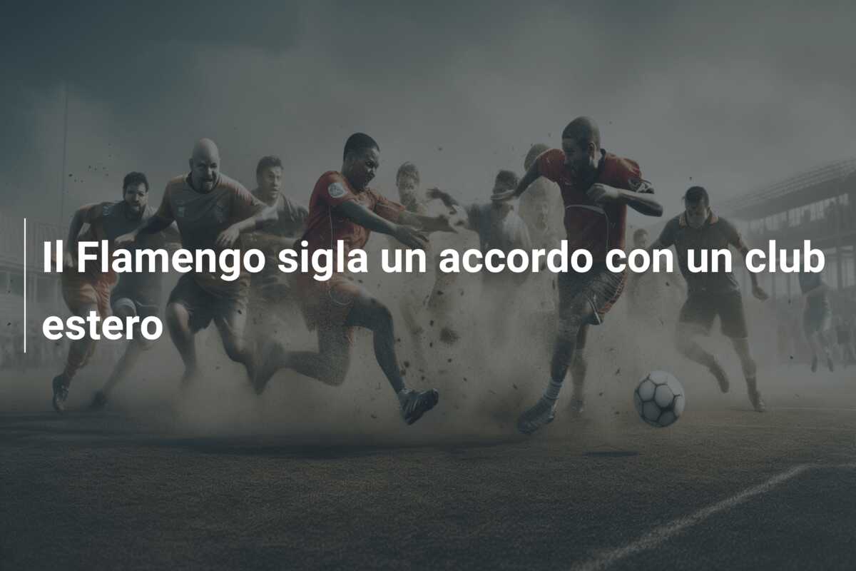 Il Flamengo sigla un accordo con un club estero