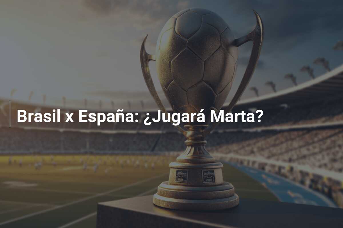 Brasil x España: ¿Jugará Marta?