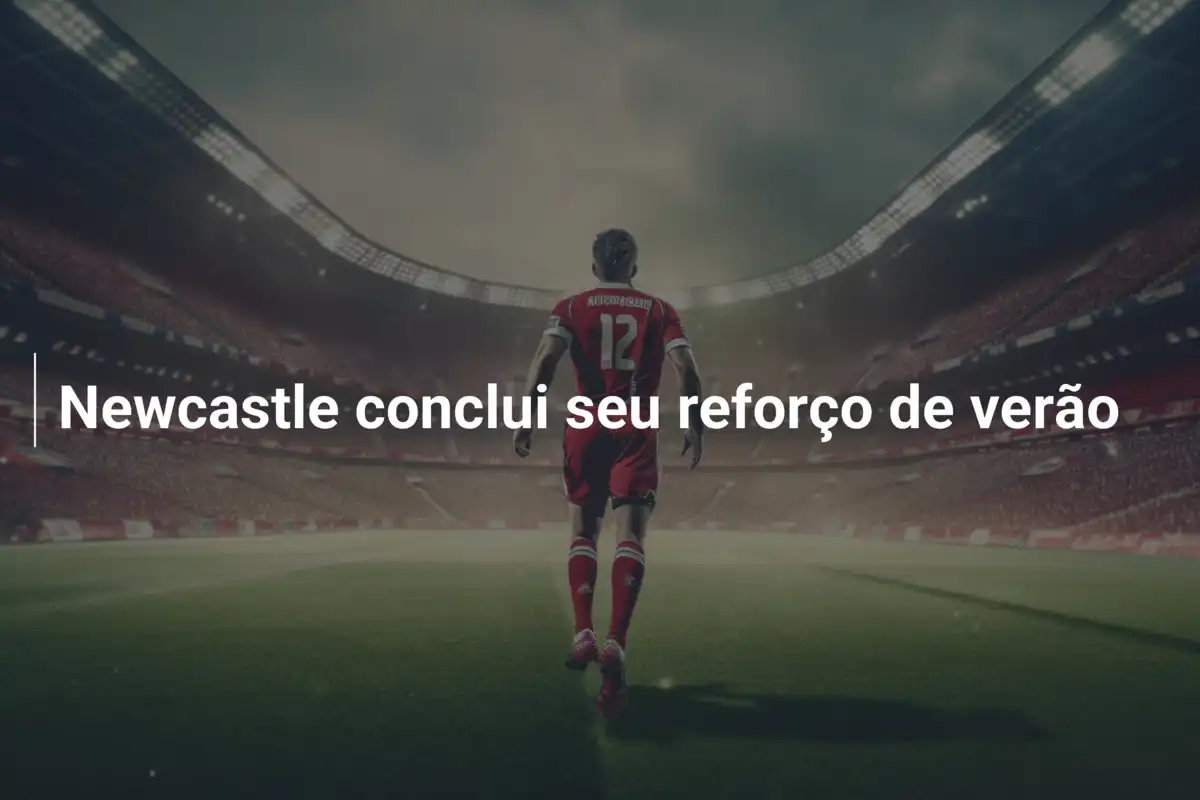 Newcastle conclui seu reforço de verão