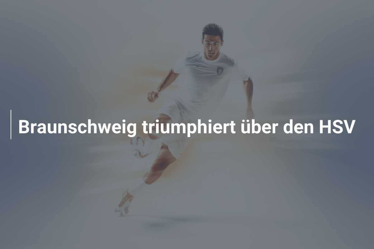 Braunschweig triumphiert über den HSV