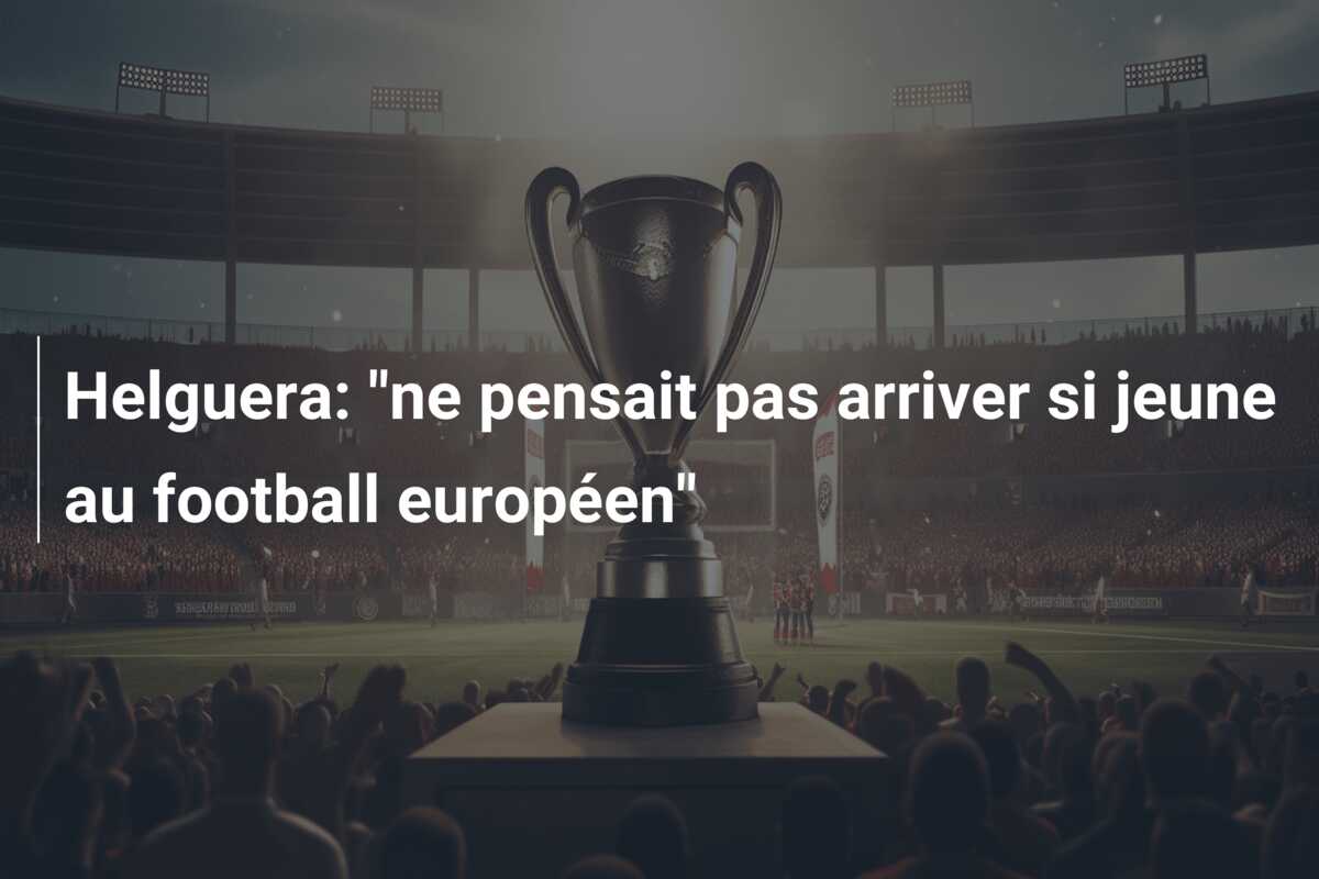 Helguera: “ne pensait pas arriver si jeune au football européen”
