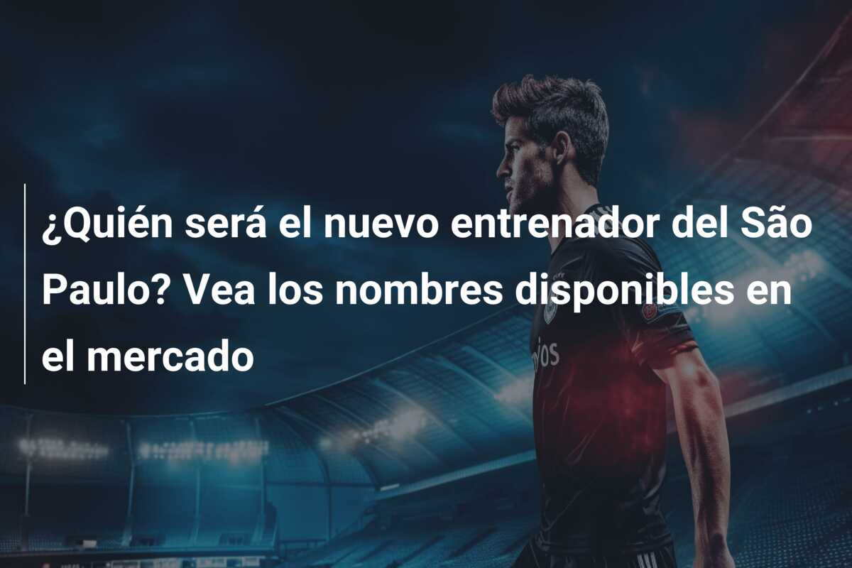 ¿Quién será el nuevo entrenador del São Paulo? Vea los nombres disponibles en el mercado