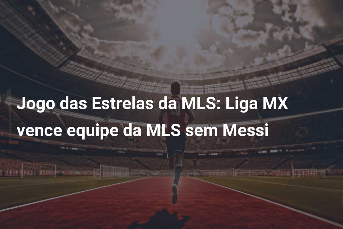 Jogo das Estrelas da MLS: Liga MX vence equipe da MLS sem Messi