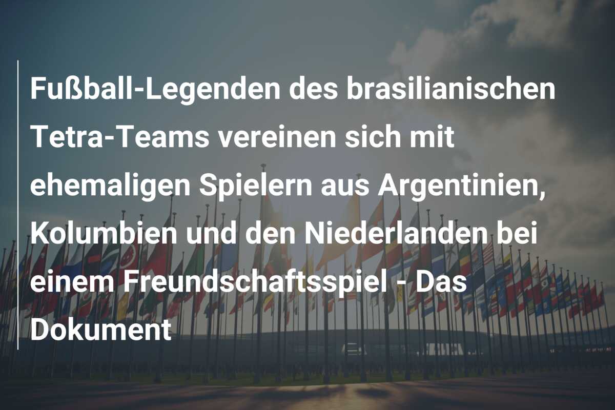 Fußball-Legenden des brasilianischen Tetra-Teams vereinen sich mit ehemaligen Spielern aus Argentinien, Kolumbien und den Niederlanden bei einem Freundschaftsspiel – Das Dokument
