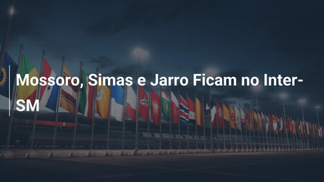 Mossoro, Simas e Jarro Ficam no Inter-SM