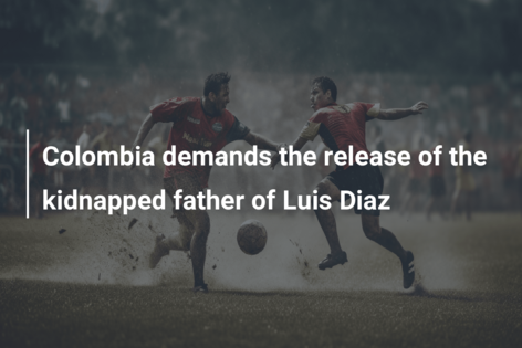 Colombia demands the release of the kidnapped father of Luis Diaz