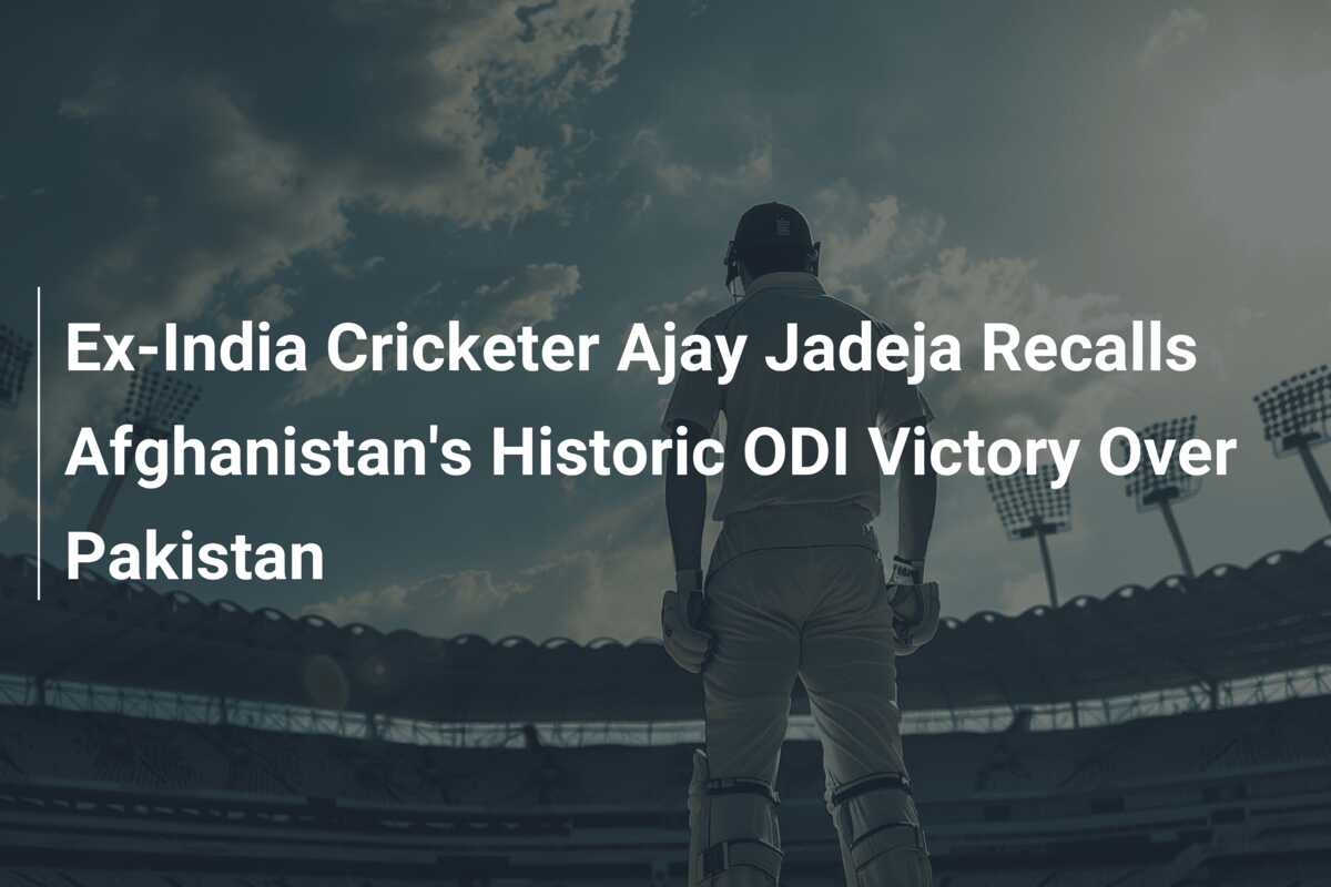 Ex-India Cricketer Ajay Jadeja Recalls Afghanistan's Historic ODI ...