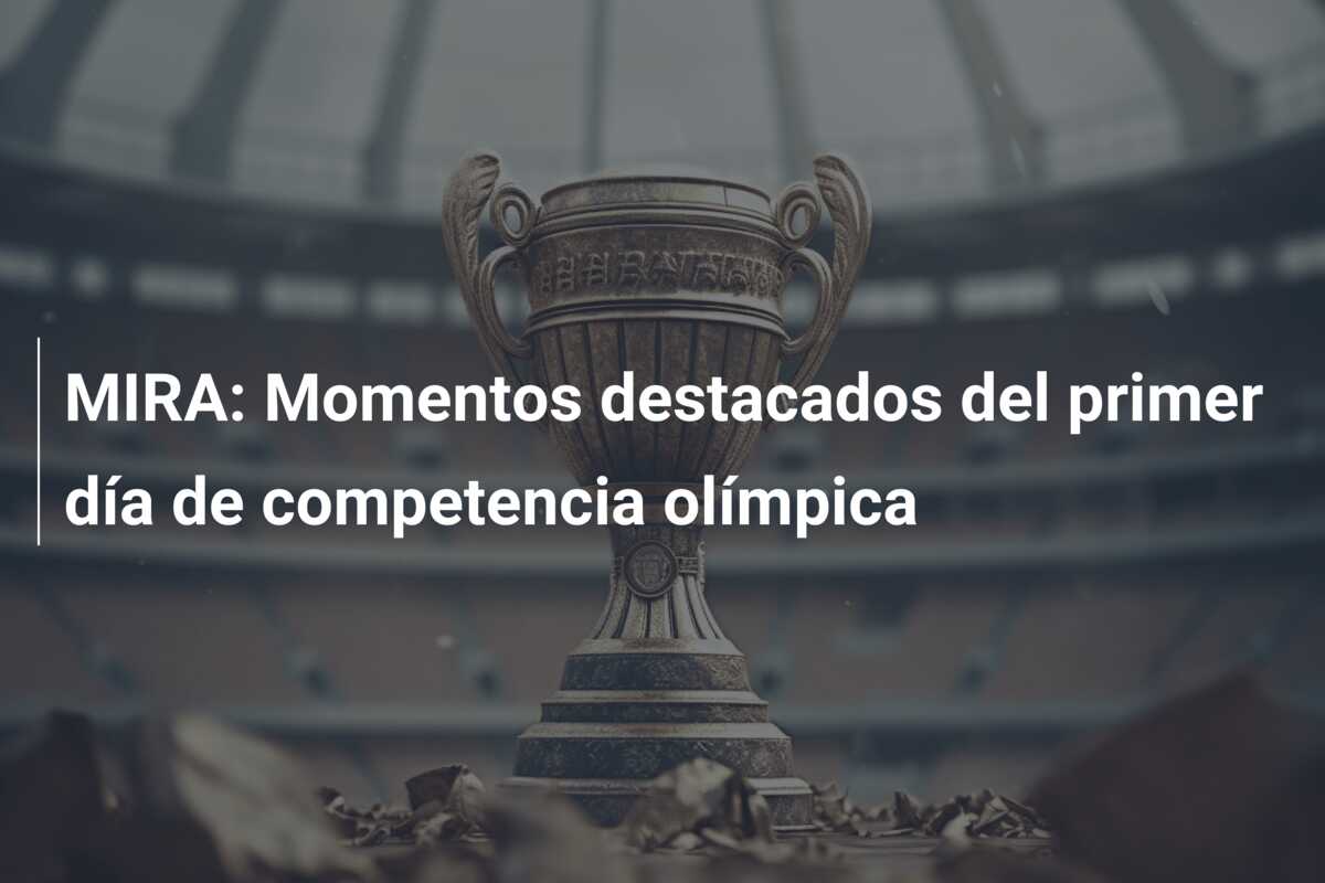 MIRA: Momentos destacados del primer día de competencia olímpica
