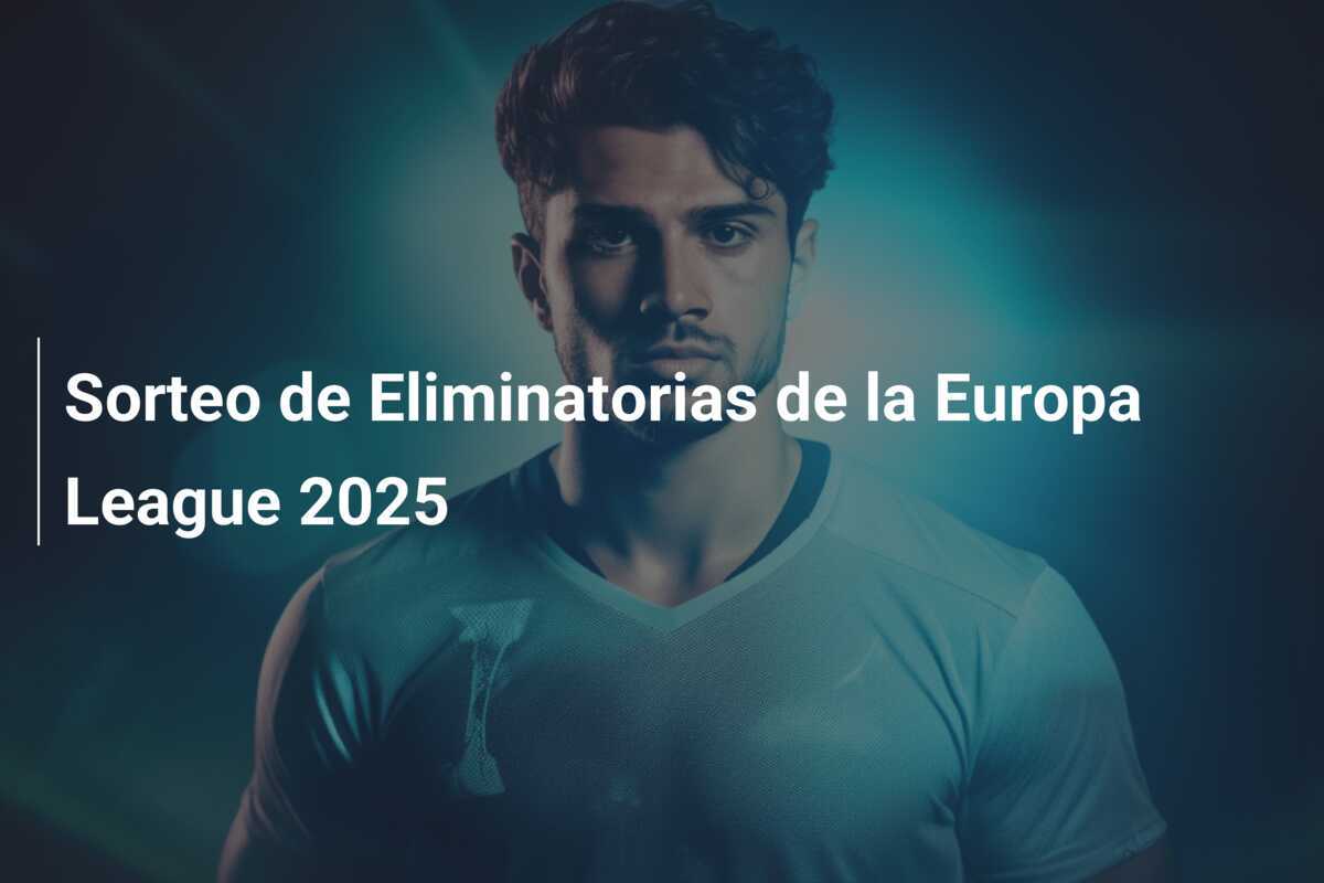 Sorteo de Eliminatorias de la Europa League 2025