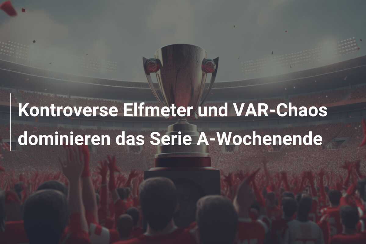 Kontroverse Elfmeter und VAR-Chaos dominieren das Serie A-Wochenende