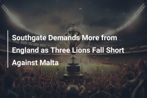 Southgate Demands More from England as Three Lions Fall Short Against Malta