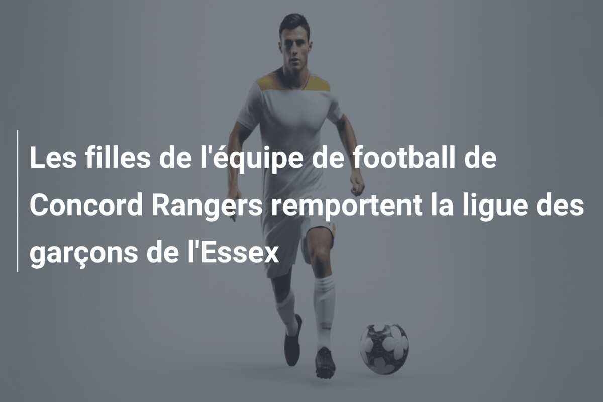 Les filles de l’équipe de football de Concord Rangers remportent la ligue des garçons de l’Essex