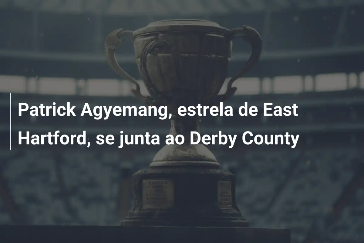 Patrick Agyemang, estrela de East Hartford, se junta ao Derby County