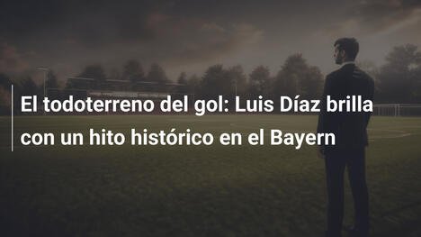 El todoterreno del gol: Luis Díaz brilla con un hito histórico en el Bayern