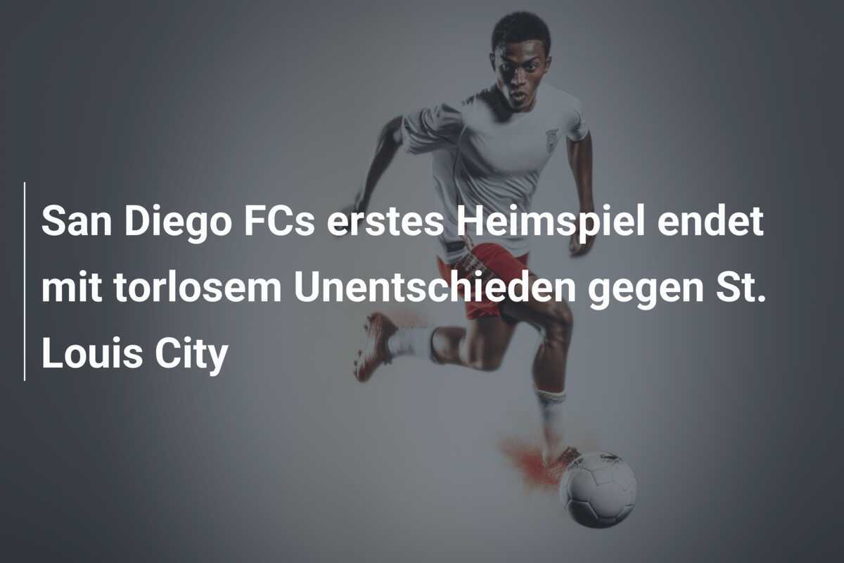 San Diego FCs erstes Heimspiel endet mit torlosem Unentschieden gegen St. Louis City