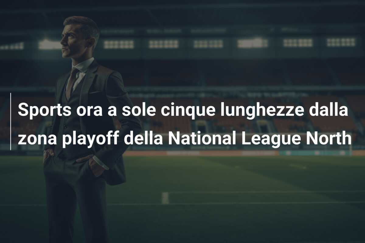 Sports ora a sole cinque lunghezze dalla zona playoff della National League North