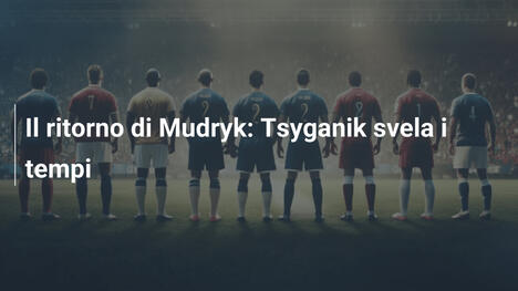 Il ritorno di Mudryk: Tsyganik svela i tempi