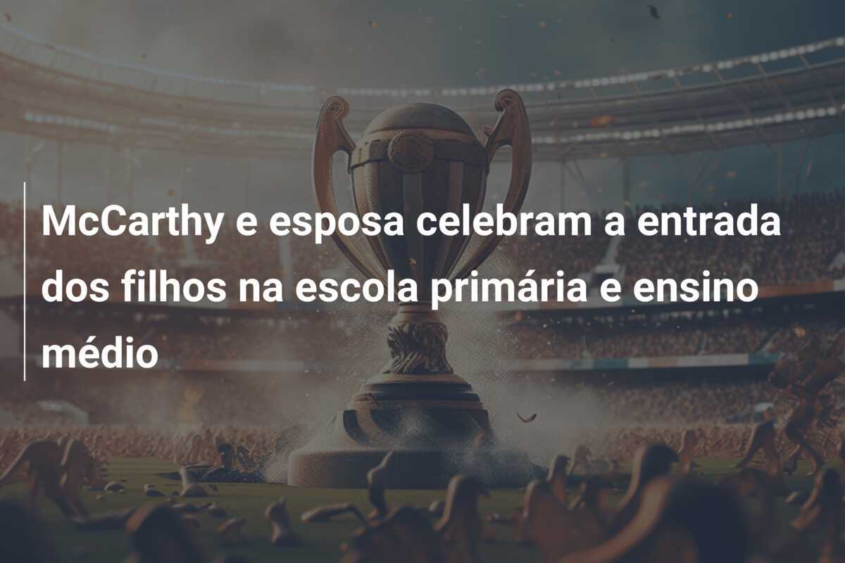 McCarthy e esposa celebram a entrada dos filhos na escola primária e ensino médio