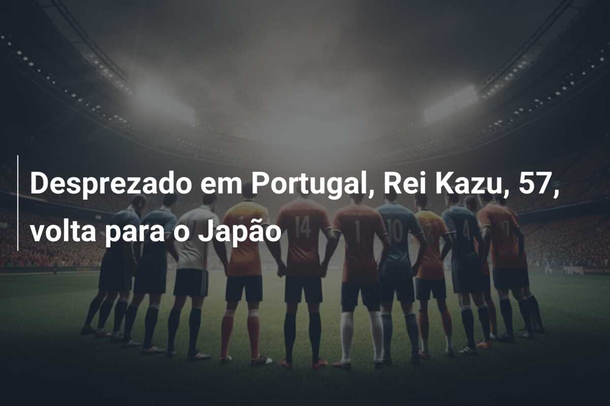 Desprezado em Portugal, Rei Kazu, 57, volta para o Japão