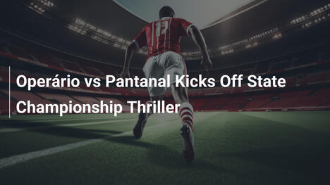 Operário vs Pantanal: Ekscytujący start mistrzostw stanu