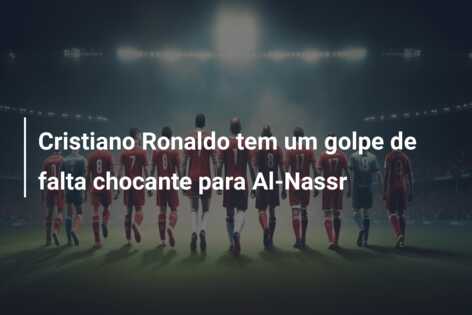Cristiano Ronaldo tem um golpe de falta chocante para Al-Nassr