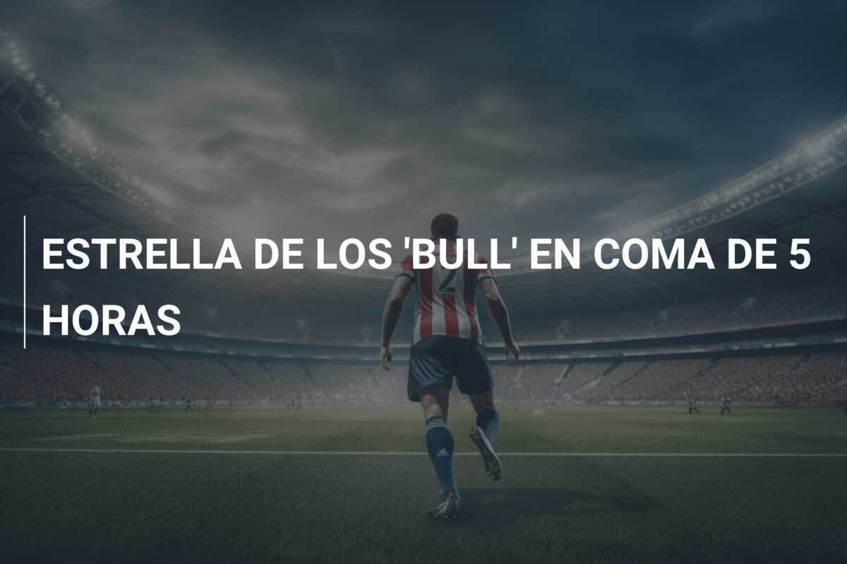 ESTRELLA DE LOS 'BULL' EN COMA DE 5 HORAS