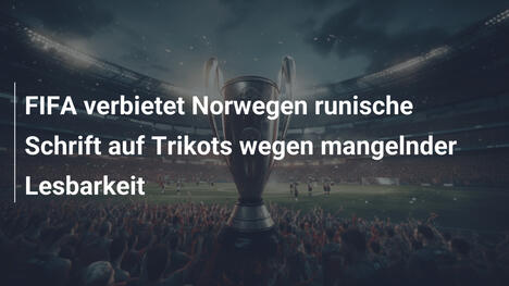 FIFA verbietet Norwegen runische Schrift auf Trikots wegen mangelnder Lesbarkeit