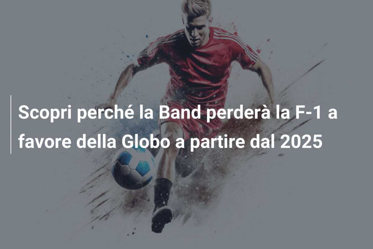 Scopri perché la Band perderà la F-1 a favore della Globo a partire dal 2025