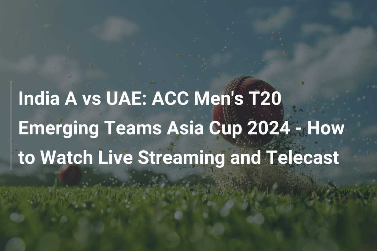 India A vs UAE ACC Men's T20 Emerging Teams Asia Cup 2024 How to