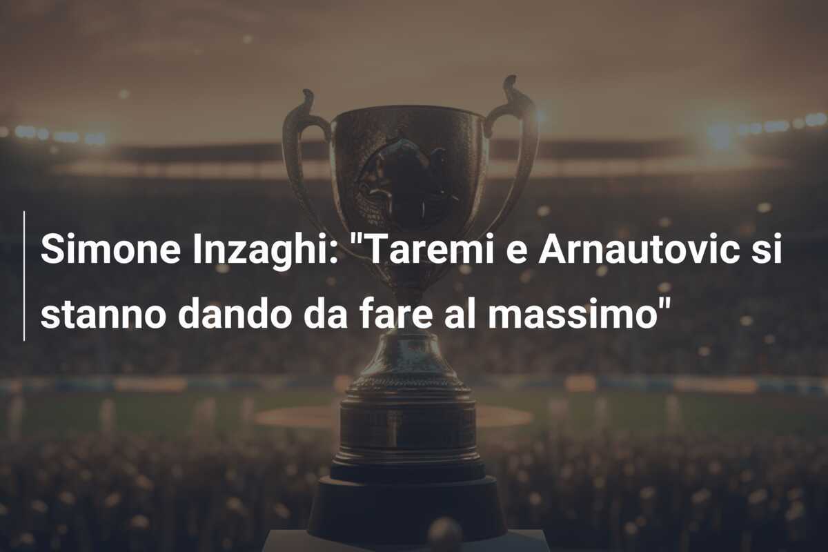 Simone Inzaghi: "Taremi e Arnautovic si stanno dando da fare al massimo"