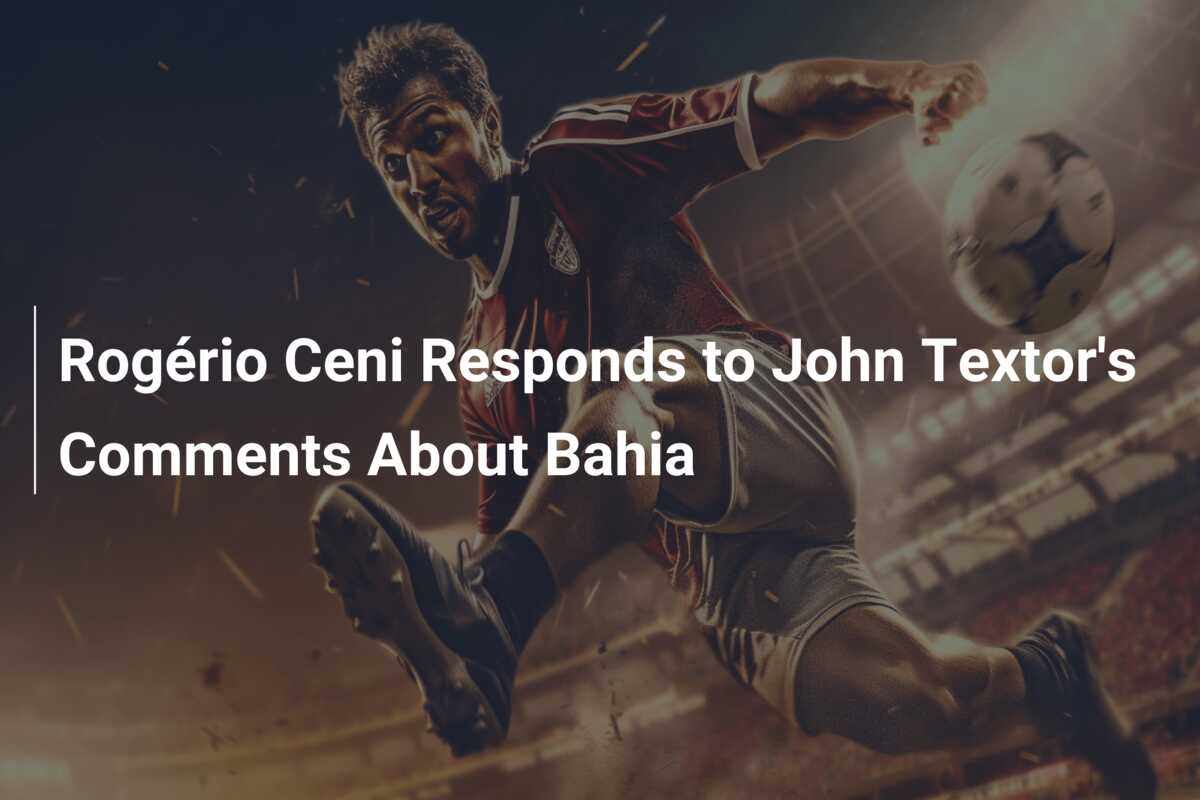 Rogério Ceni Responds to John Textor’s Comments About Bahia