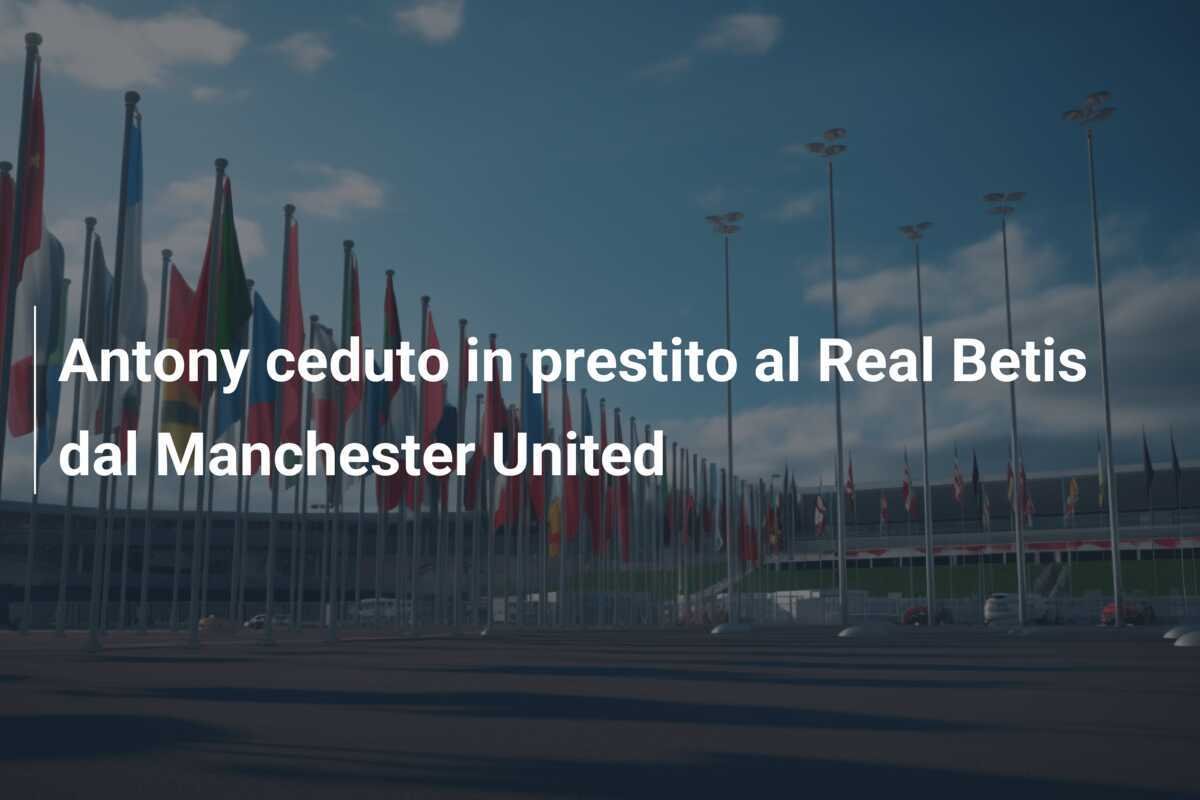 Antony ceduto in prestito al Real Betis dal Manchester United