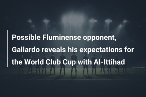 Possible opponent of Fluminense, Marcello Gallardo projects Club World Cup  for Al-Ittihad 