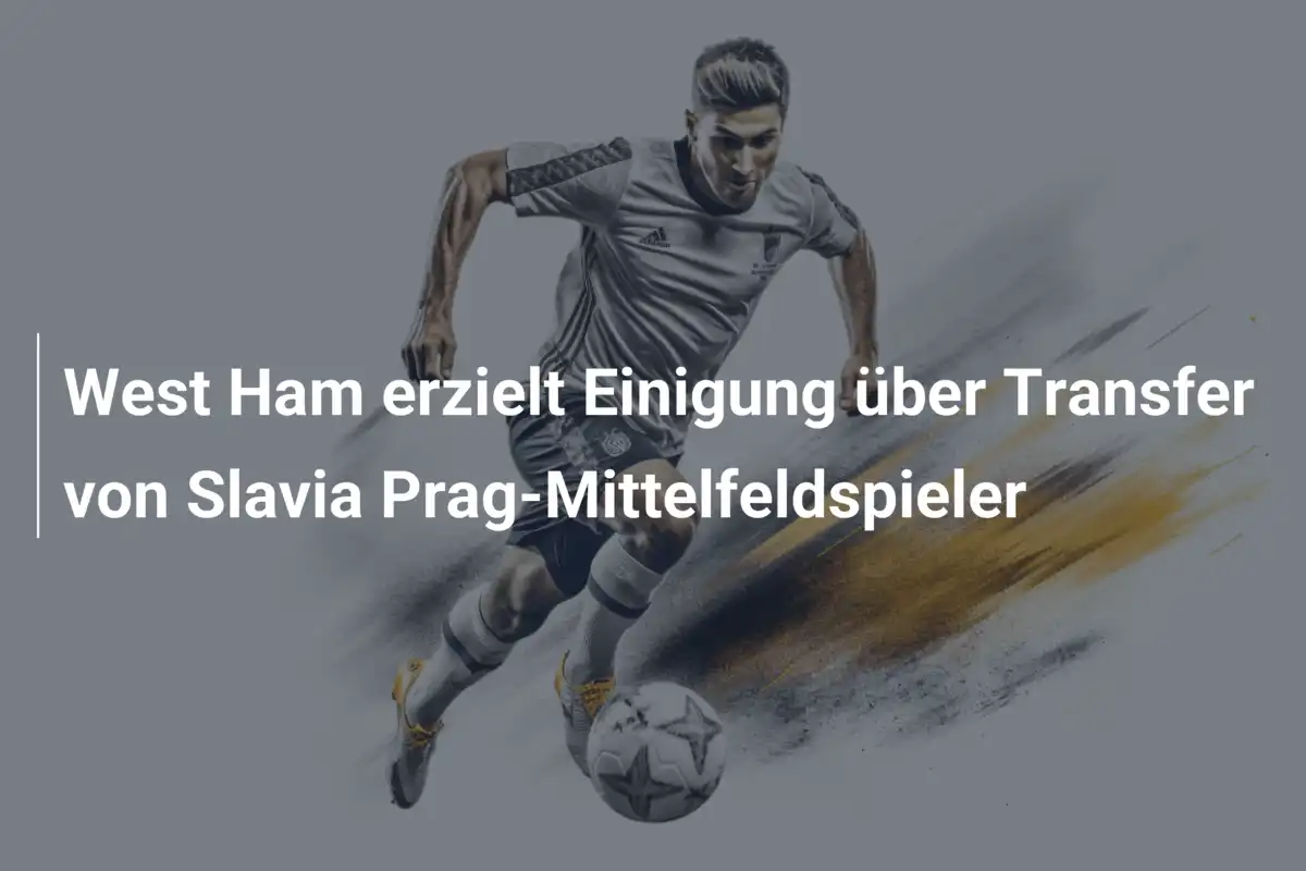 West Ham erzielt Einigung über Transfer von Slavia Prag-Mittelfeldspieler
