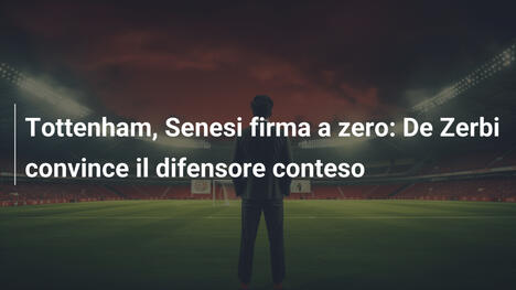 Tottenham, Senesi firma a zero: De Zerbi convince il difensore conteso
