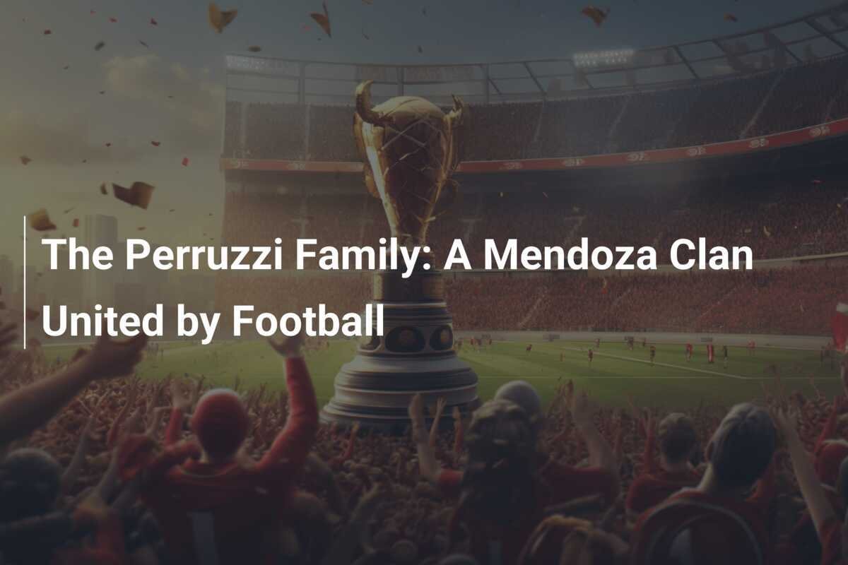La Famille Perruzzi : Un Clan Mendoza Unis par le Football - footboom1.com