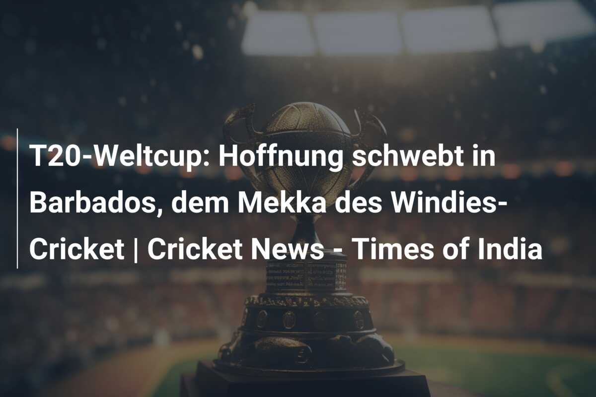 T20-Weltcup: Hoffnung schwebt in Barbados, dem Mekka des Windies-Cricket | Cricket News – Times of India