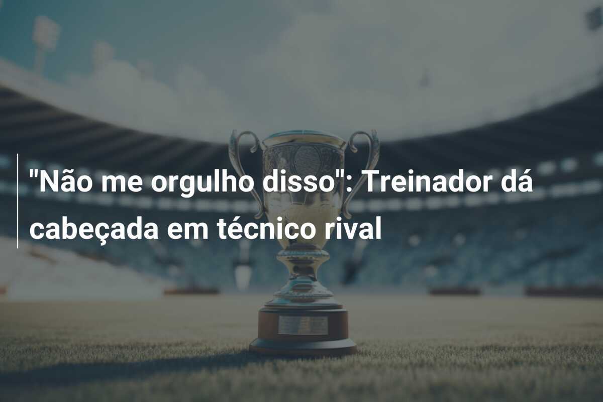 "Não me orgulho disso": Treinador dá cabeçada em técnico rival
