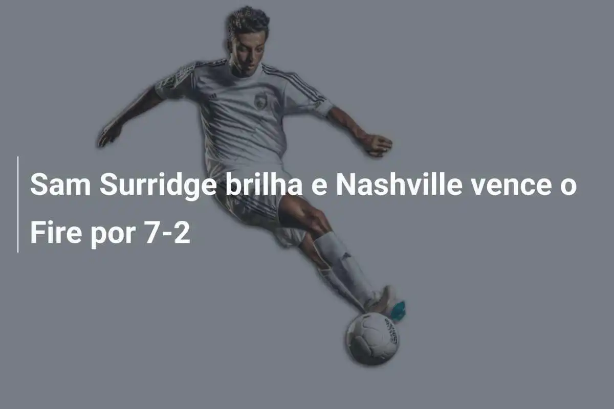 Sam Surridge brilha e Nashville vence o Fire por 7-2
