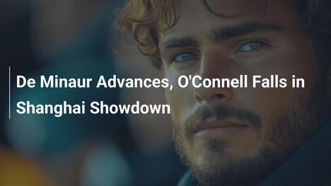 De Minaur Avanza, O'Connell Cae en Shanghai
