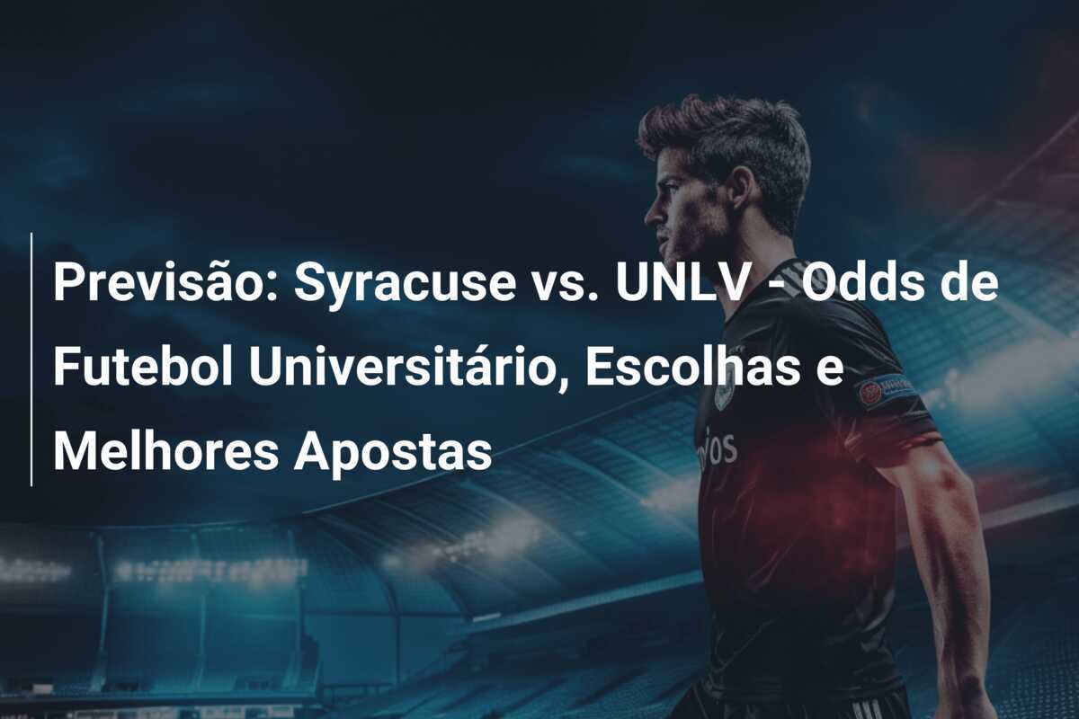Previsão: Syracuse vs. UNLV - Odds de Futebol Universitário, Escolhas e Melhores Apostas