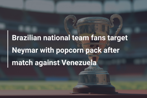 Brazilian national team fans target Neymar with popcorn pack after match against Venezuela