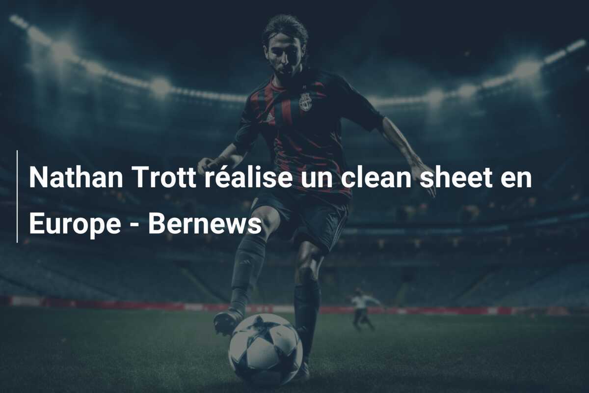 Nathan Trott réalise un clean sheet en Europe – Bernews