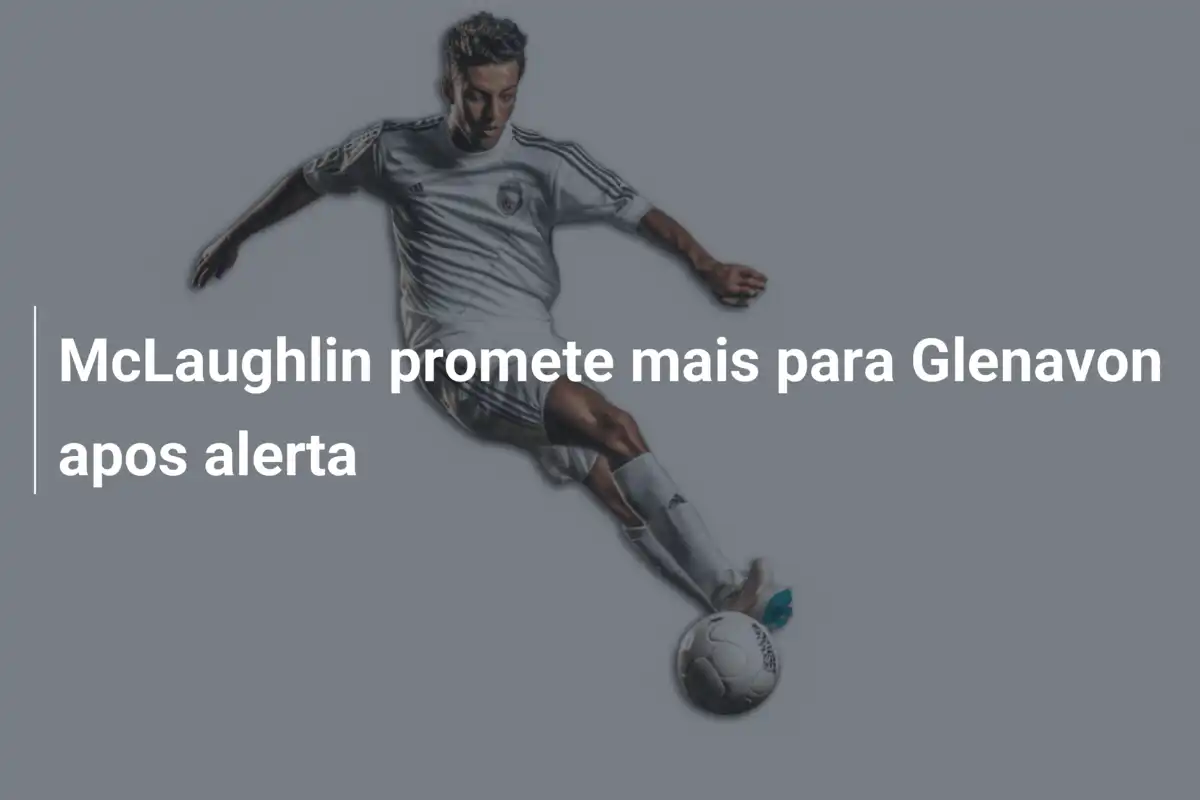 McLaughlin promete mais para Glenavon apos alerta