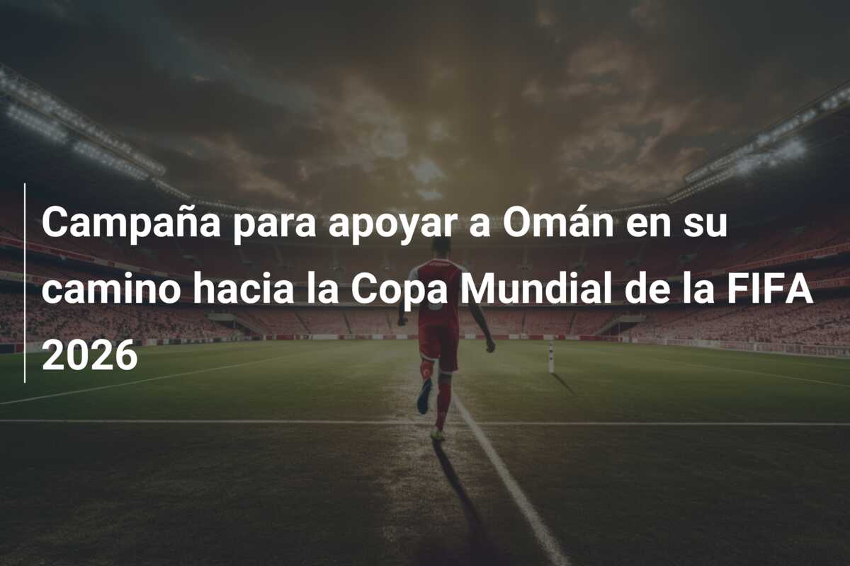 Campaña para apoyar a Omán en su camino hacia la Copa Mundial de la FIFA 2026