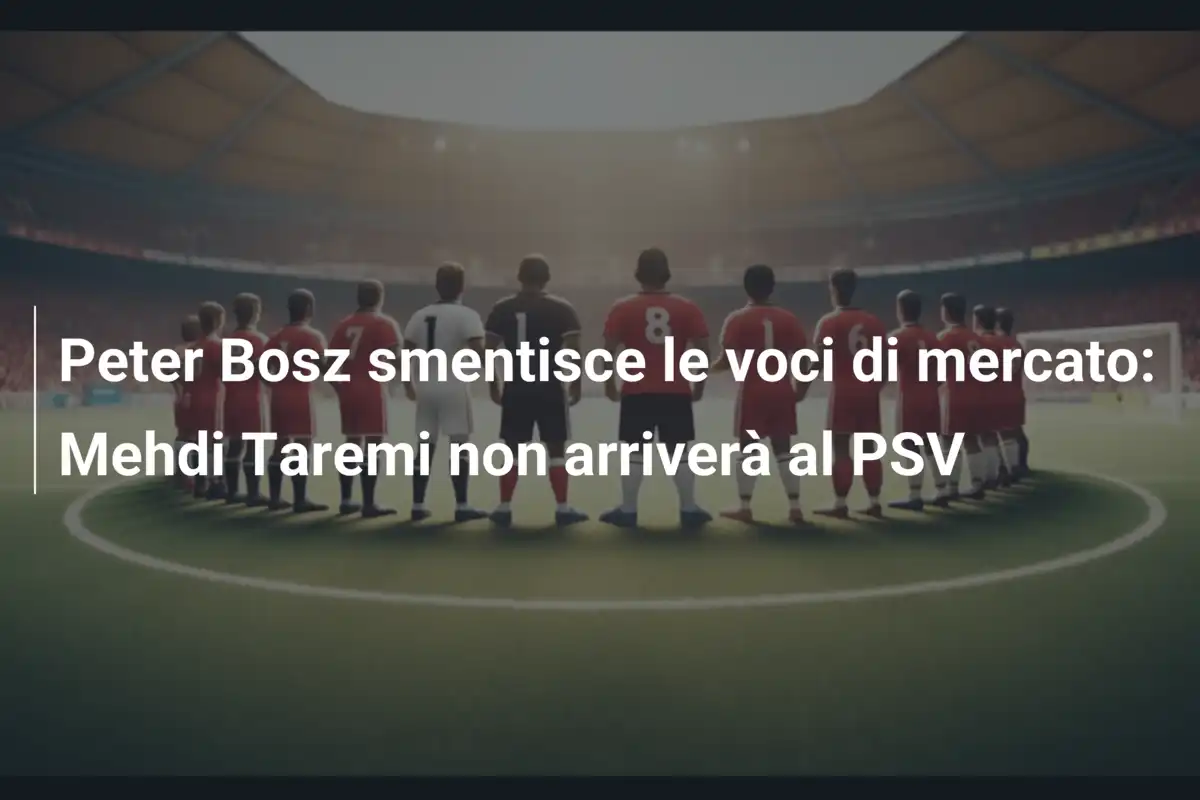 Peter Bosz smentisce le voci di mercato: Mehdi Taremi non arriverà al PSV