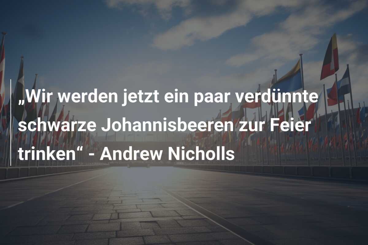 „Wir werden jetzt ein paar verdünnte schwarze Johannisbeeren zur Feier trinken“ - Andrew Nicholls